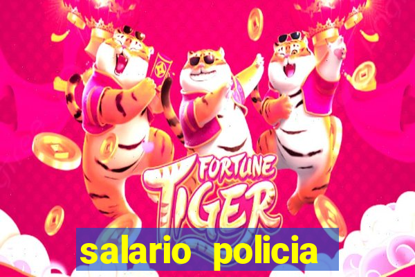 salario policia civil ba